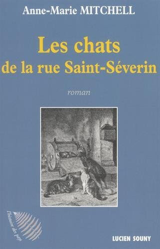 Les chats de la rue Saint-Séverin Anne-Marie Mitchell Lucien Souny