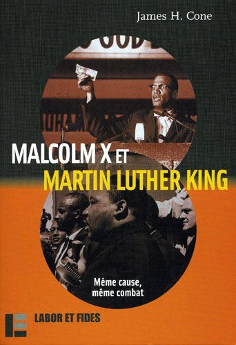 Malcolm X et Martin Luther King : même cause, même combat James H. Cone Labor et Fides