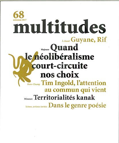 Multitudes N 68 Quand le Neoliberalisme Court-Circuite Nos Choix - Automne 2017  collectif Multitudes Rev