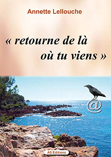 retourne de là ou tu viens  annette lellouche A5EDITIONS