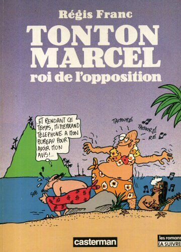 Tonton Marcel, roi de l'opposition Régis Franc Casterman