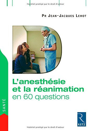 L'anesthésie et la réanimation en 60 questions Jean-Jacques Lehot Retz