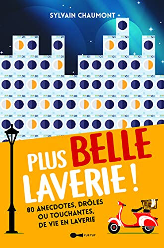 Plus belle laverie ! : 80 anecdotes, drôles ou touchantes, de vie en laverie Sylvain Chaumont Leduc.s humour