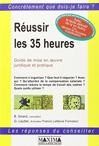 Réussir les 35 heures : guide de mise en oeuvre juridique et pratique Bernard Girard, Lautier, Guy Maxima Laurent du Mesnil