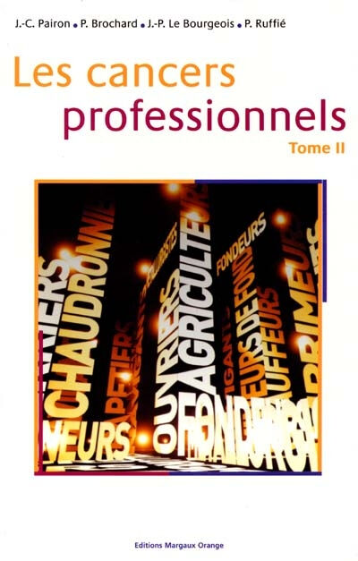 Les cancers professionnels. Vol. 2. Aspects spécifiques selon les groupes professionnels  pairon Margaux Orange