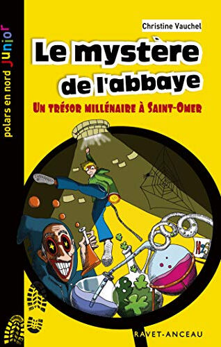 Le mystère de l'abbaye : un trésor millénaire à Saint-Omer Christine Vauchel Ravet-Anceau