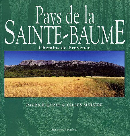 Pays de la Sainte-Baume : chemins de Provence Patrick Guzik, Gilles Mihière A. Barthélemy