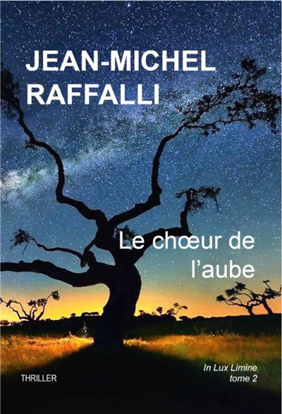 In lux limine. Vol. 2. Le choeur de l'aube : thriller Jean-Michel Raffalli Raffalli