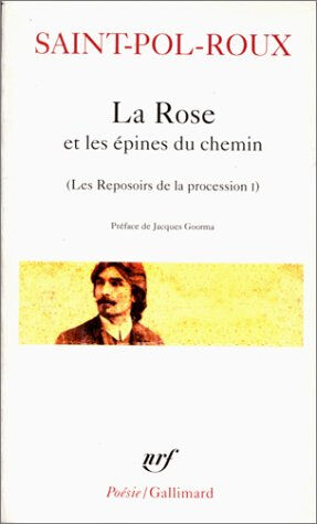 Les reposoirs de la procession. Vol. 1. La rose et les épines du chemin : et autres poèmes Saint-Pol-Roux Gallimard