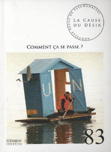 Cause du désir (La), n° 83. Comment ça se passe ?  collectif Ecole de la cause freudienne, Navarin éd.