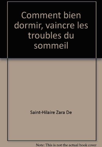 Comment bien dormir : vaincre les troubles du sommeil Zara de Saint-Hilaire Plon