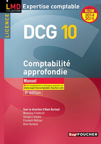 DCG 10, comptabilité approfondie, licence : manuel : 2014-2015  georges langlois, micheline friédérich, alain burlaud, elisabeth walliser Sup'Foucher