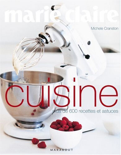 Marie-Claire cuisine : plus de 600 recettes et astuces Michele Cranston, Petrina Tinslay Marabout