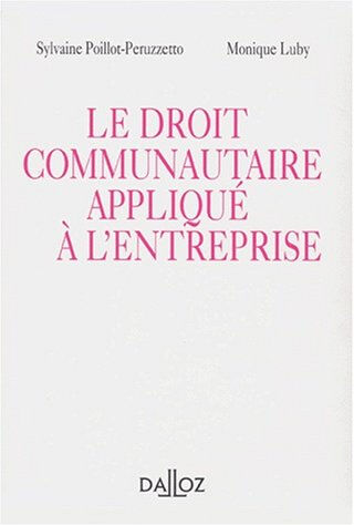 Le droit communautaire appliqué à l'entreprise Sylvaine Poillot-Peruzzetto, Monique Luby Dalloz