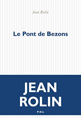 Le pont de Bezons Jean Rolin POL