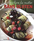 Le meilleur livre de recettes sans gluten  phil vickery, steve lee, elisa-line montigny Guy Saint-Jean
