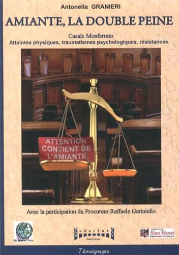 Amiante, la double peine : Casale Monferrato, atteintes physiques, traumatismes psychologiques, rési Antonella Granieri, Fanny Guglielmucci, Alessio Pisani Sudarènes éditions