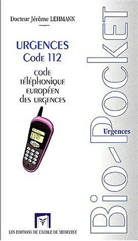 Urgences, code 112 Jérôme Lehmann Ed. de l'Ecole de médecine