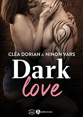 Dark love Cléa Dorian, Ninon Vars Editions Addictives
