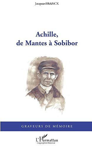 Achille, de Mantes à Sobibor Jacques Franck L'Harmattan