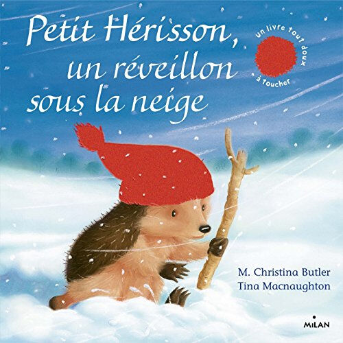 Petit Hérisson, un réveillon sous la neige M. Christina Butler, Tina Macnaughton Milan jeunesse