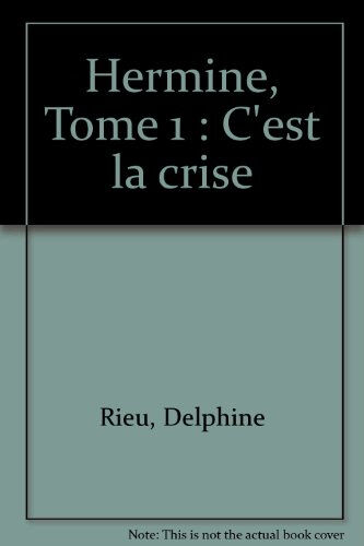 Hermine. Vol. 1. C'est la crise Eric Dérian, Delphine Rieu Glénat