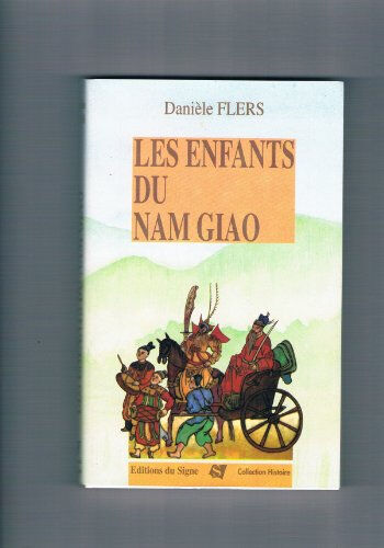 Les Enfants du Nam-Giao Danièle Flers Ed. du Signe