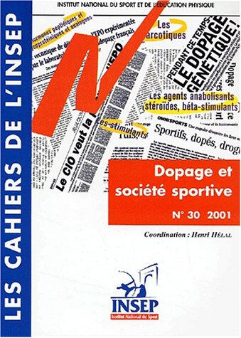 Cahiers de l'Insep (Les), n° 30. Dopage et société sportive : actes des entretiens de l'Insep des 26 Institut national du sport, de l'expertise et de la performance (France) Institut national du sport, de l'expertise et de la performance