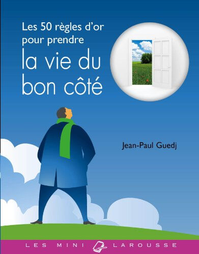 Les 50 règles d'or pour prendre la vie du bon côté Jean-Paul Guedj Larousse