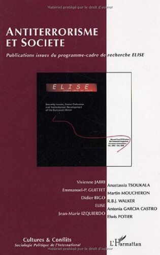 Cultures & conflits, n° 61. Antiterrorisme et société : publications issues du programme-cadre de re  emmanuel-p. guittet, elwis potier, didier bigo, martin moucheron, anastasia tsoukala, vivienne jabri, r.b.j. walker, antonia garcia castro, jean-marie iz