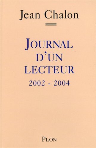 Journal d'un lecteur, 2002-2004 Jean Chalon Plon