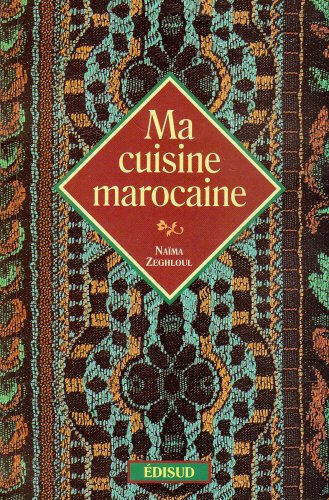 Ma cuisine marocaine Naïma Zeghloul Edisud