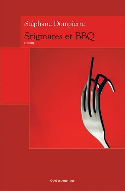 Stigmates et BBQ Stéphane Dompierre QUÉBEC AMÉRIQUE