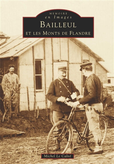 Bailleul et les monts de Flandre Michel Le Calve Editions Sutton