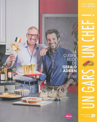 Un gars, un chef ! : la cuisine belge de Gerald & Adrien Gerald Watelet, Adrien Devyver La Renaissance du livre