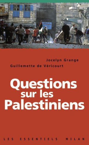 Questions sur les Palestiniens Jocelyn Grange, Guillemette de Véricourt Milan