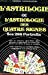 L'Astrilogie ou l'Astrologie des quatre signes : ses 288 portraits Frédéric Maisonblanche De Vecchi
