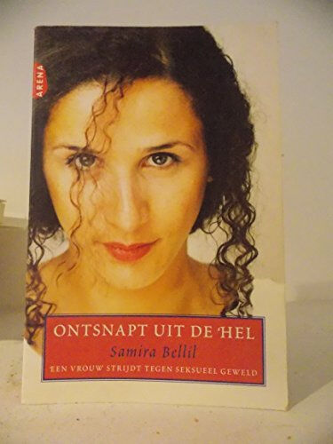 Ontsnapt uit de hel: een relaas  samira bellil, josée stoquart Arena