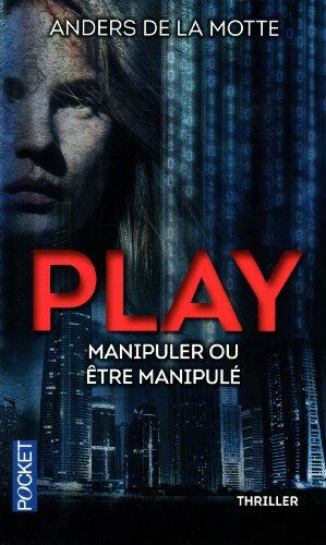 Play. Vol. 1. Manipuler ou être manipulé Anders De La Motte Pocket