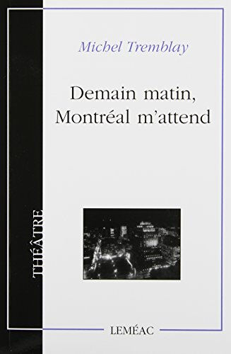 Demain matin, Montréal m'attend François Dompierre, Michel Tremblay LEMÉAC