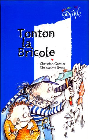 Tonton la bricole Christian Grenier Rageot