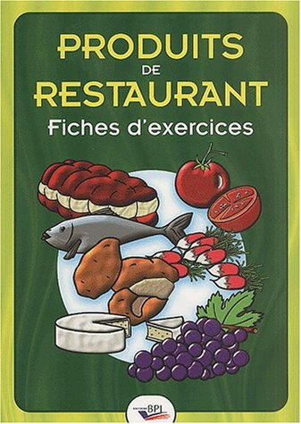 Produits de restaurant. Fiches d'exercices  pierre boileau, daniel gautier, michel grosgeorge, denis herry Editions BPI