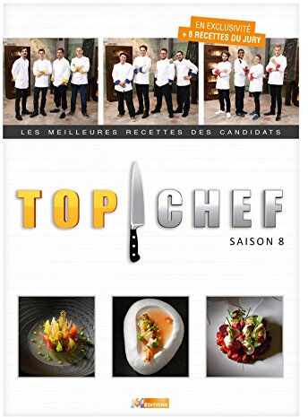 Top chef, saison 8 : les meilleures recettes des candidats m6 editions M6 Editions