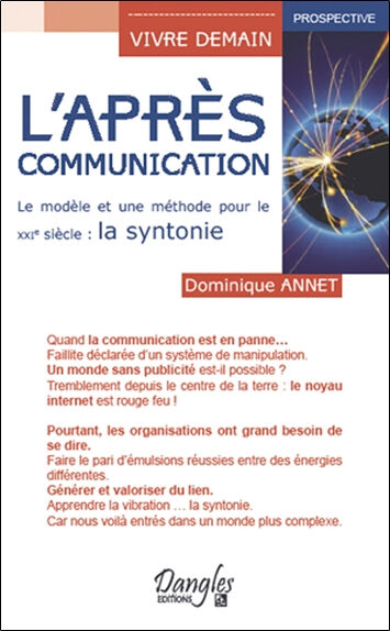 L'après-communication : le modèle et une méthode pour le XXIe siècle : la syntonie Dominique Annet Dangles