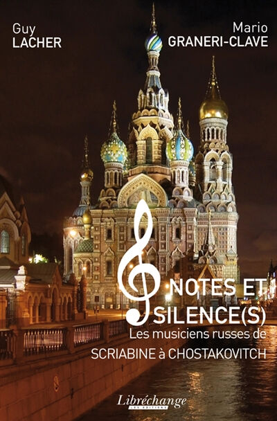 Notes et silence(s) : les musiciens russes de Scriabine à Chostakovitch Guy Lacher, Mario Graneri Libréchange éditions