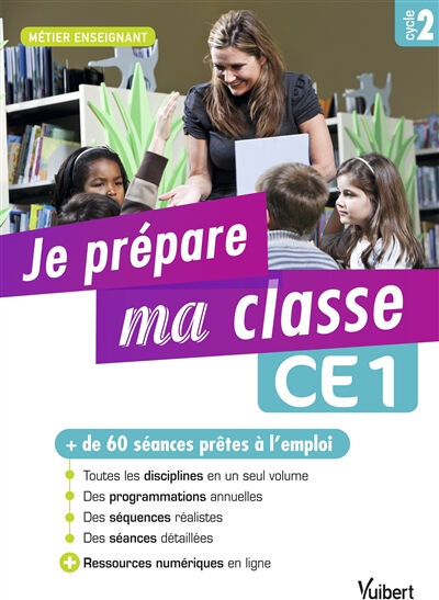 Je prépare ma classe : CE1, cycle 2  leila adlimi, françoise bruat, sylvie considère, pascal guirao, jean-pierre hulin, marc loison Vuibert