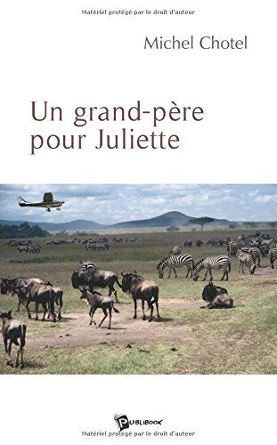 Un Grand-Pere pour Juliette  michel chotel Publibook