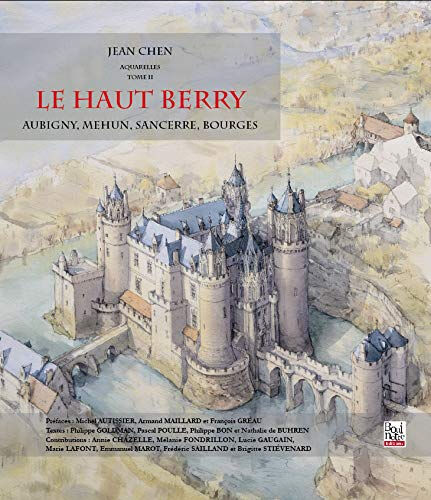 Aquarelles. Vol. 2. Le Haut-Berry : Aubigny, Mehun, Sancerre, Bourges Jean Chen la Bouinotte éditions