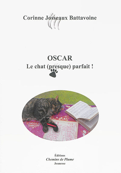 Oscar. Vol. 3. Oscar, le chat (presque) parfait ! Corinne Josseaux-Battavoine Chemins de plume