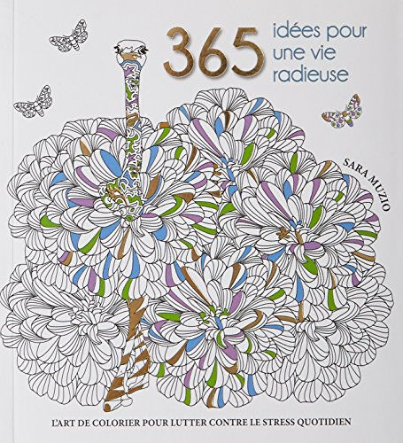 365 idées pour une vie radieuse : l'art de colorier pour lutter contre le stress quotidien Sara Muzio Ed. White star